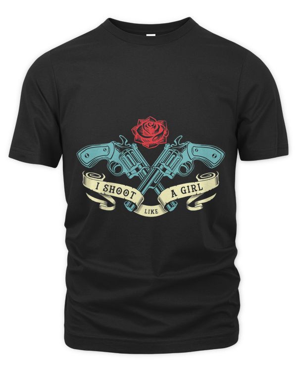 I Shoot Like A Girl TShirt For Strong Female Gun Enthusiasts