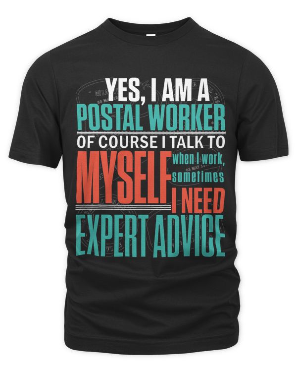 I Am A Postal Worker I Talk My Self For Advice T Shirt