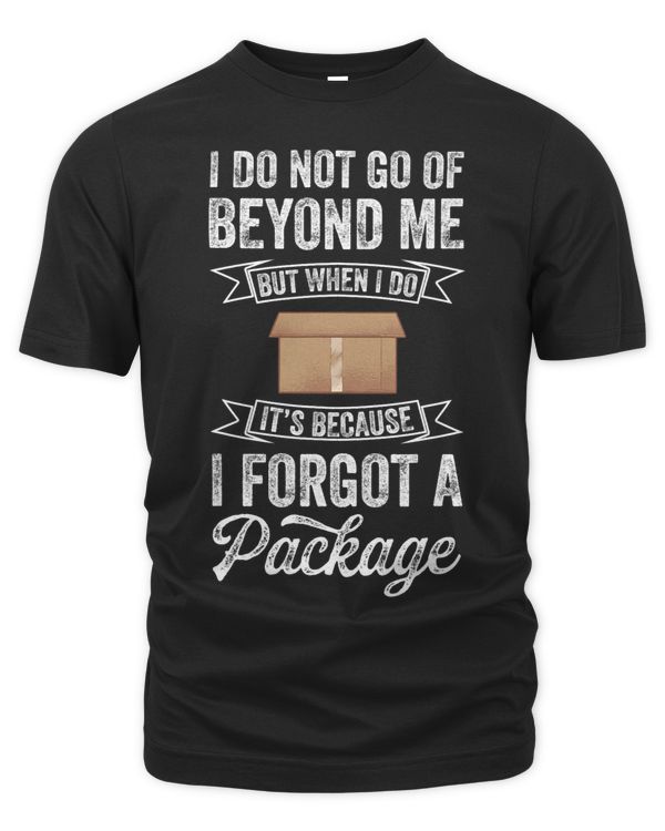 Mens I Do Not Go Of Beyond Me But When I Forgot A Package