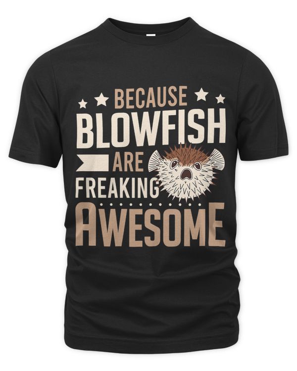 Womens Because Blowfish Are Freaking Awesome Pufferfish