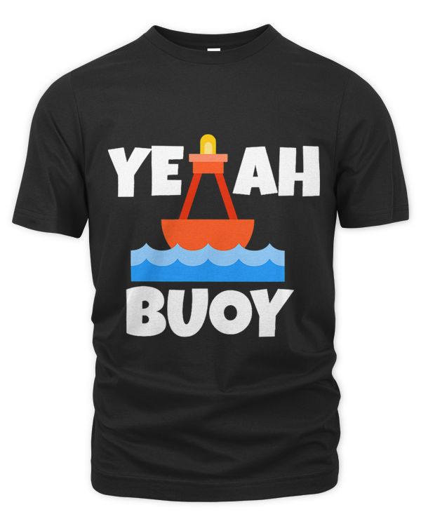 YEAH BUOY SHIRT Boating Tee Shirt Set Sail Pun Tshirt