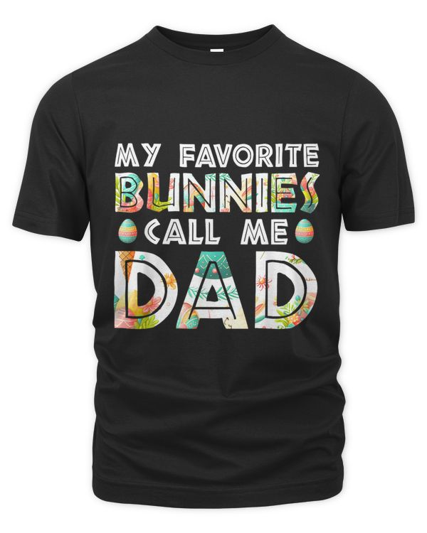My Favorite Bunnies Call Me Dad Cute Family Easter Day T-Shirt
