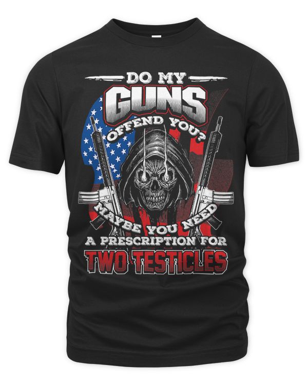 DO MY GUNS OFFEND YOU Funny 2ND Amendment Rights