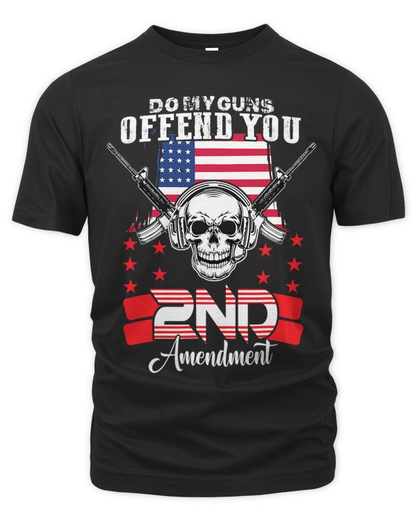 Do My Guns Offend You Funny 2ND Amendment