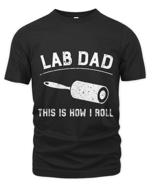 Lab Dad This Is How I Roll fathers day