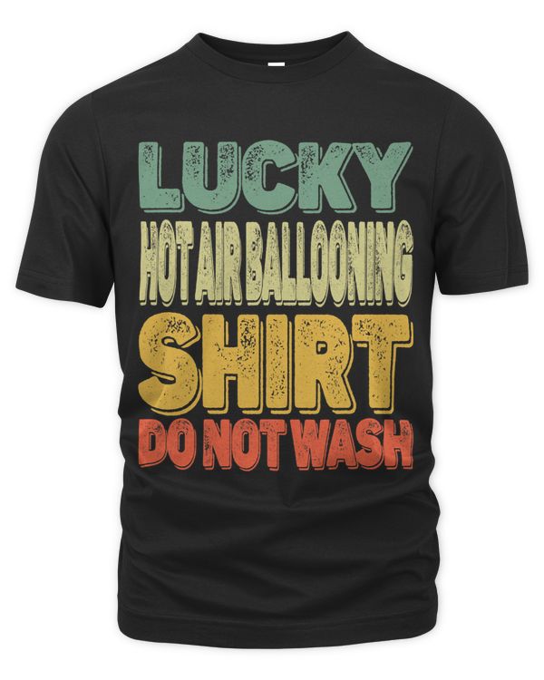 Retro Lucky Hot Air Ballooning Shirt Do Not Wash Men Women