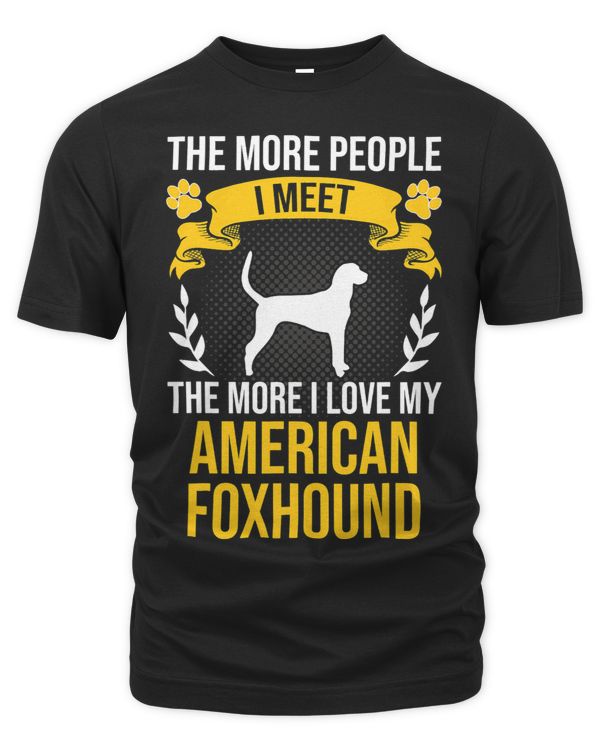 More People I Meet More I Love American Foxhound Dog Lover