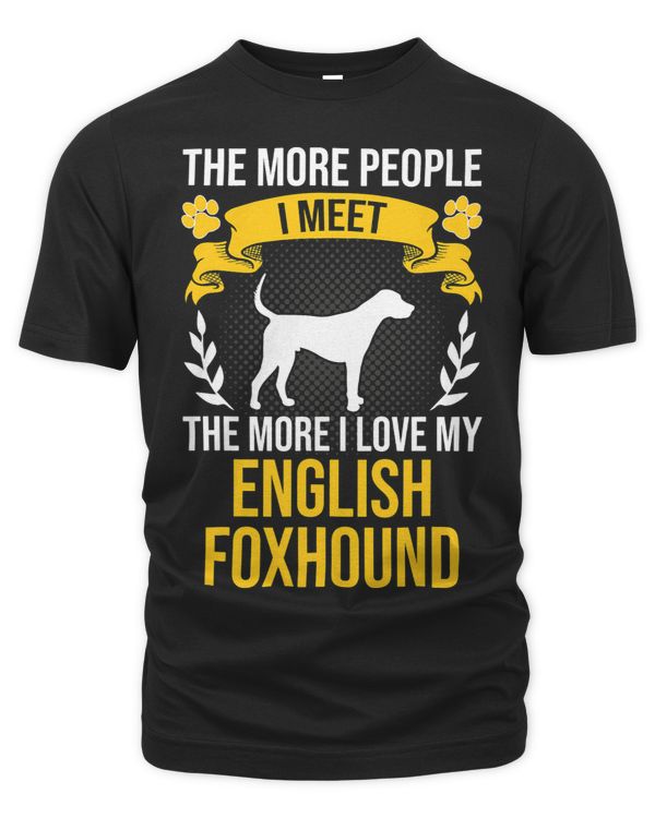 More People I Meet More I Love English Foxhound Dog Lover