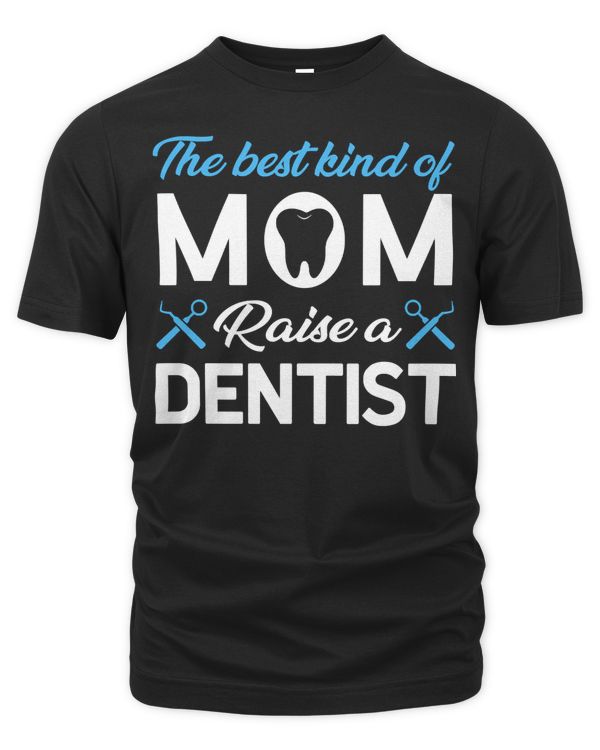 The Best Kind Of Mom Raise A Dentist178
