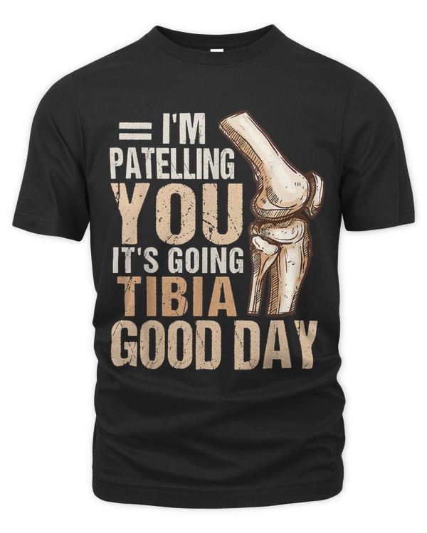 It S Going Tibia Physical Therapy Funny Therapist Puns Joke 45