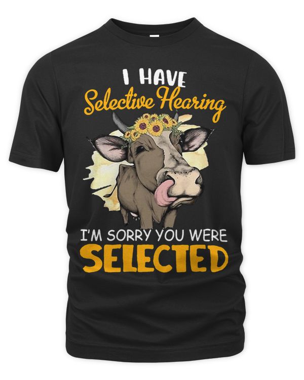 I Have Selective Hearing Im Sorry You Make Selected
