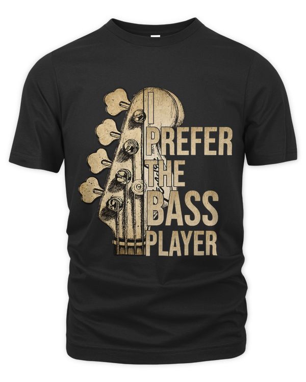 I Prefer The Bass Player Funny Bass Lover 60