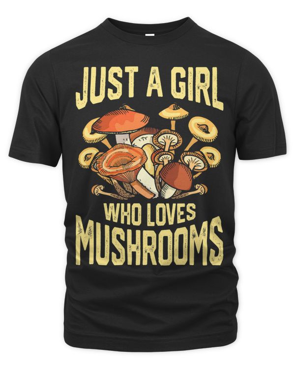 Just A Girl Who Loves Mushrooms Clothes Gifts Mushroom 237