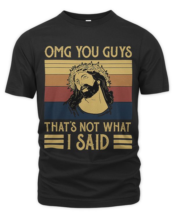 OMG You Guys Thats Not What I Said Vintage