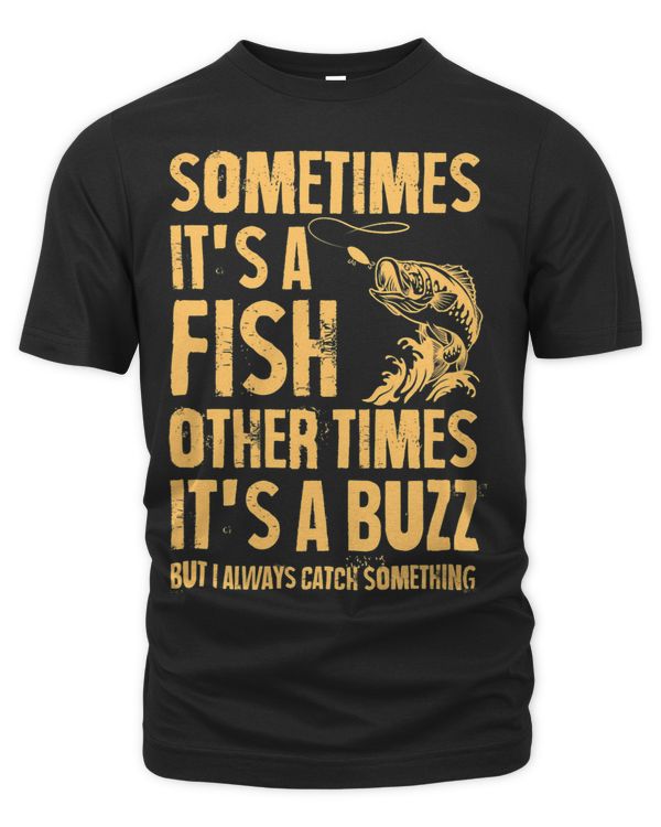 Sometimes Its A Fish OTHER TIMES ITS A BUZZ 3