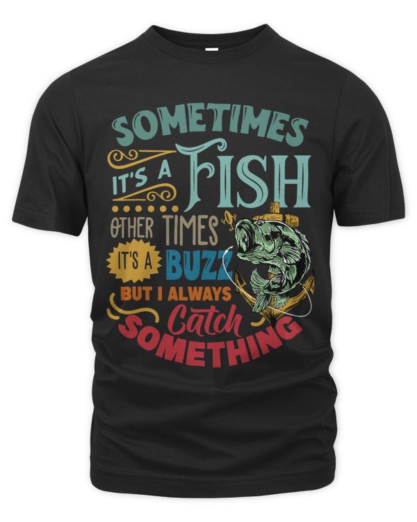 Sometimes Its A Fish Other Times Its A Buzz 8