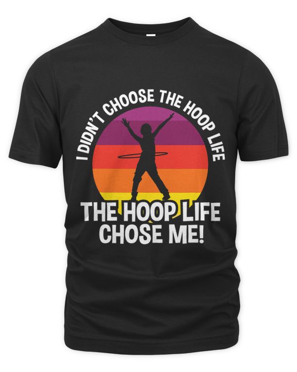 The Hoop Life Chose Me Funny Hula Hoop