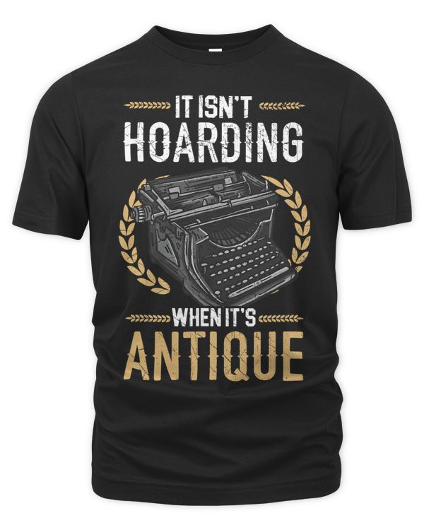 Its Not Hoarding When Its Antique Antiquing 1