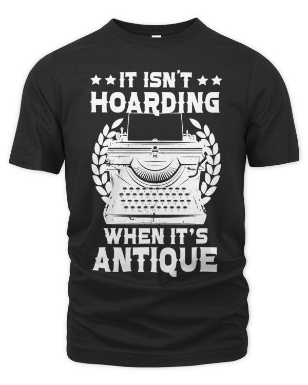 Its Not Hoarding When Its Antique Antiquing