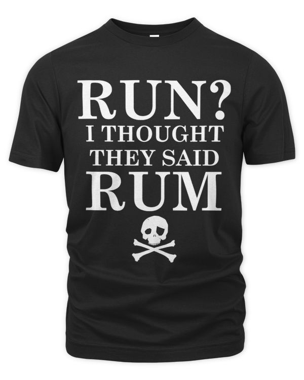 Run I Thought They Said Rum Slogan