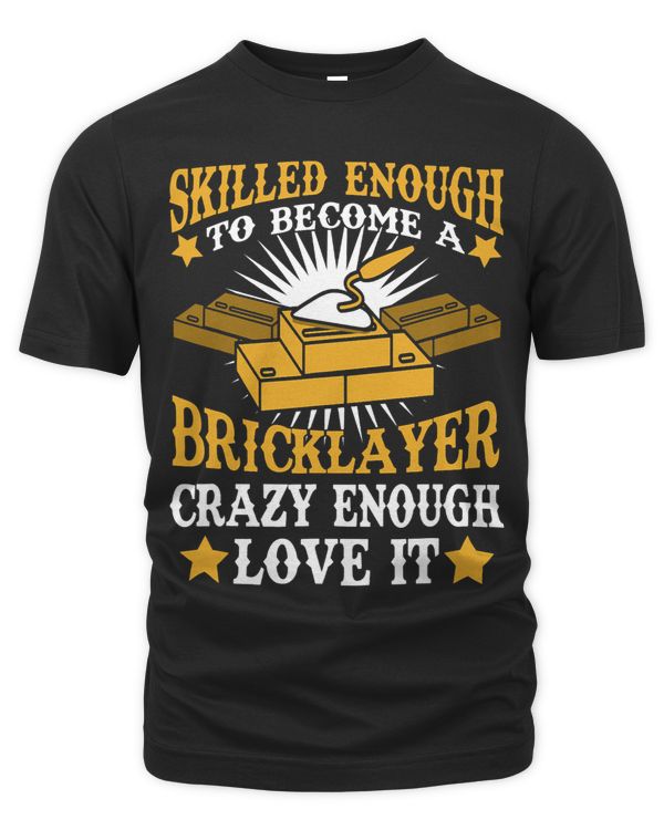 Skilled Bricklayer Crazy Enough Love Brickmason Masonry