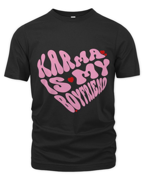 Karma Is My Boyfriend Heart Humor Sarcastic Trendy Women Men 1
