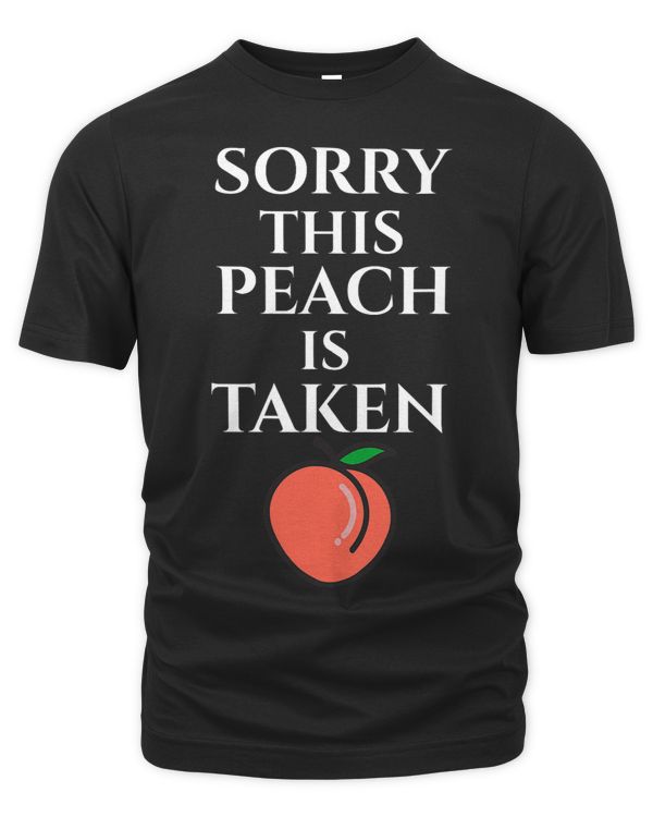 Sorry This Peach is Taken Valentines Day Shirt for Her