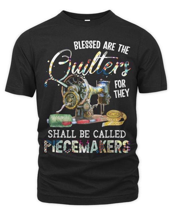Blessed Are Quilters For They Shall Be Called Piecemakers