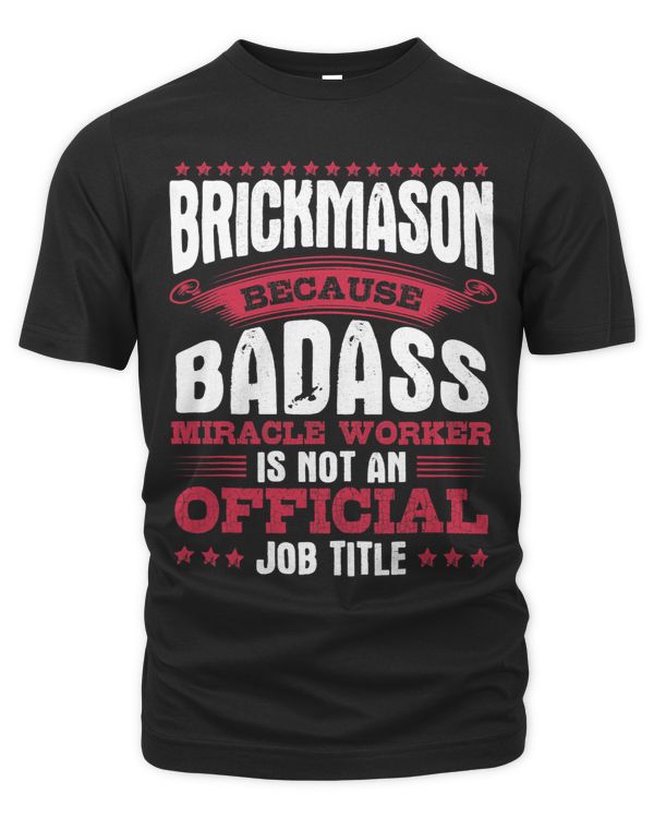 Brick Mason Because Badass Isnt An Official Job