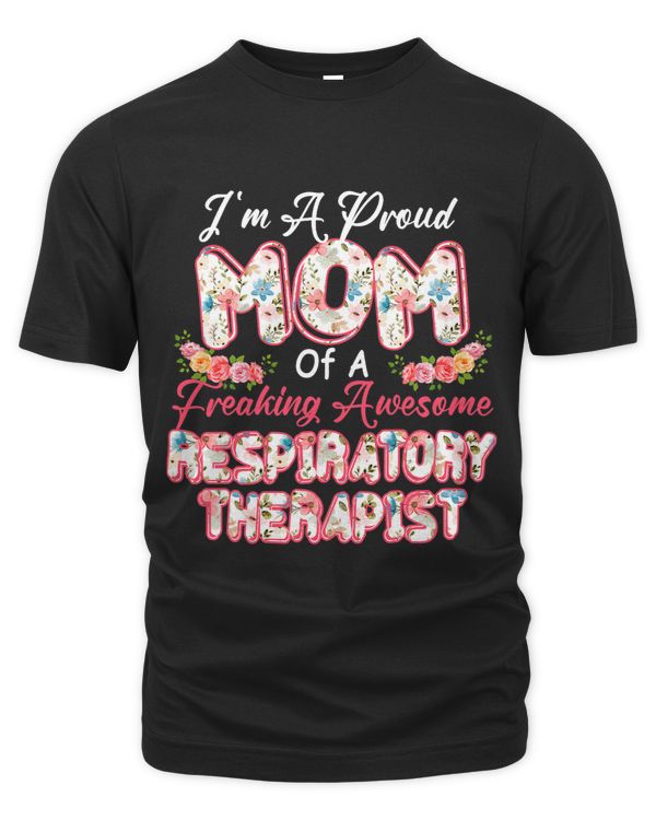Im A Proud Mom Of A Freaking Awesome Respiratory Therapist