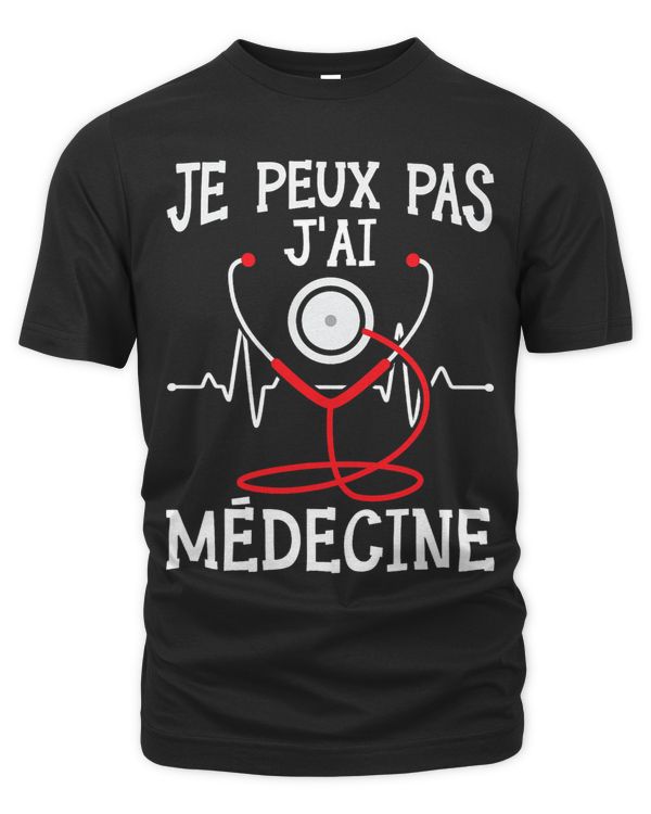 Je Peux Pas Jai Medicine Humour Medicine Gift Doctor