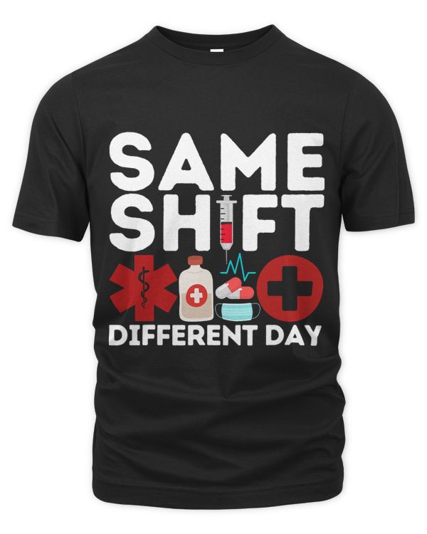 Same Shift Different Day Meme Medical EMS EMT Rescue Squad