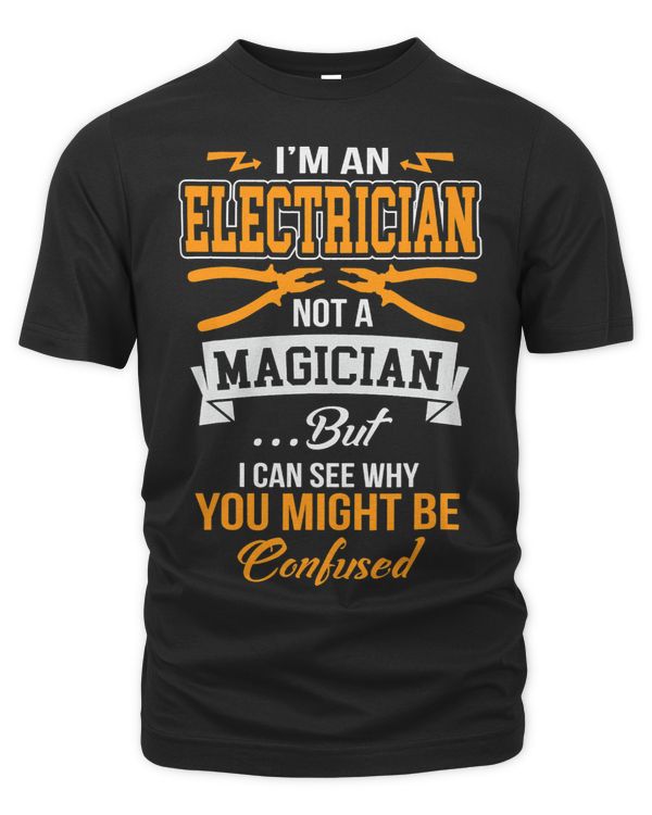 Im An Electrician Not A Magician Funny Engineer