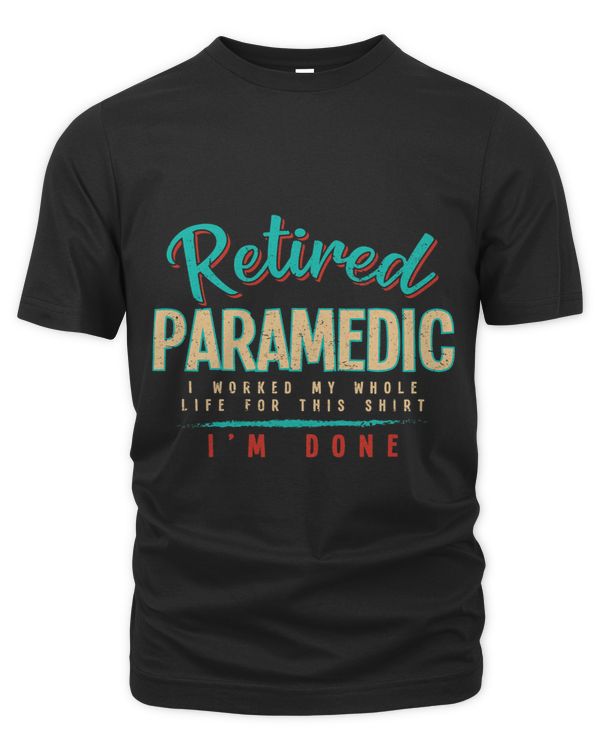 Im Done Retired Paramedic EMT Humor