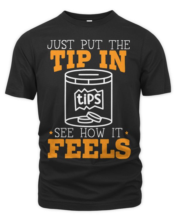 Just Put The Tip In See How It Feels Waiter Waitress