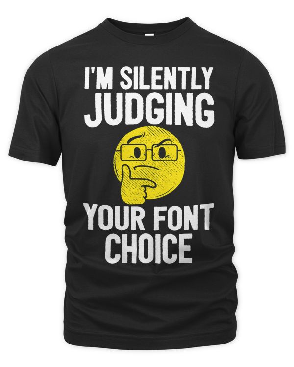 Im Silently Judging Your Font Choice Graphic Artist