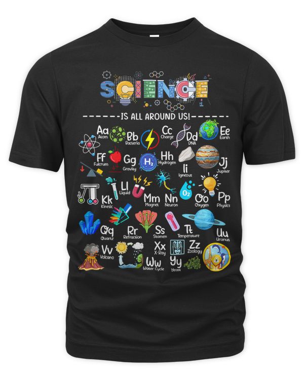 Science Teacher Alphabet Science Is All Around Us Scientist