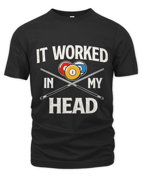 It Worked In My Head Billiard Pool Player Sports Lover