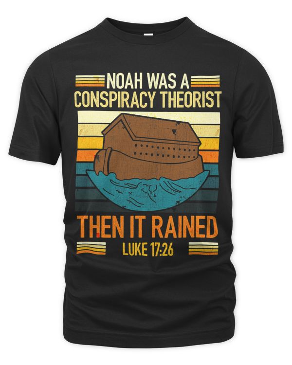 Vintage RetroNoah Was A Conspiracy Theorist Then It Rained