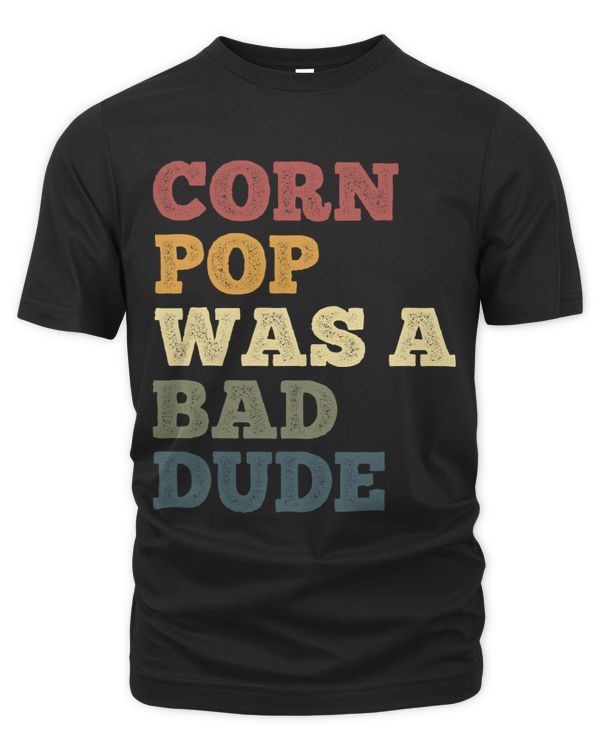 Corn Pop Was A Bad Dude Funny Corn Jokes Sweet Corn
