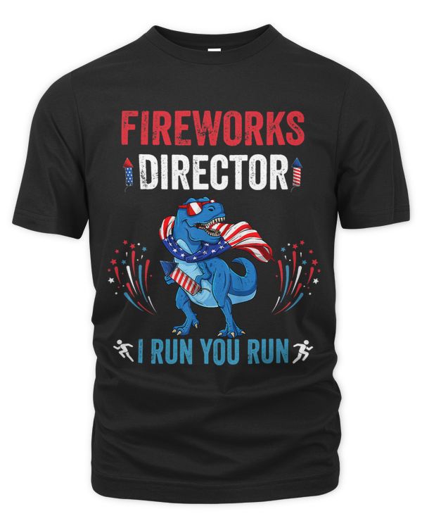 Fireworks Director If I Run You Run Shirt Trex 4th Of July
