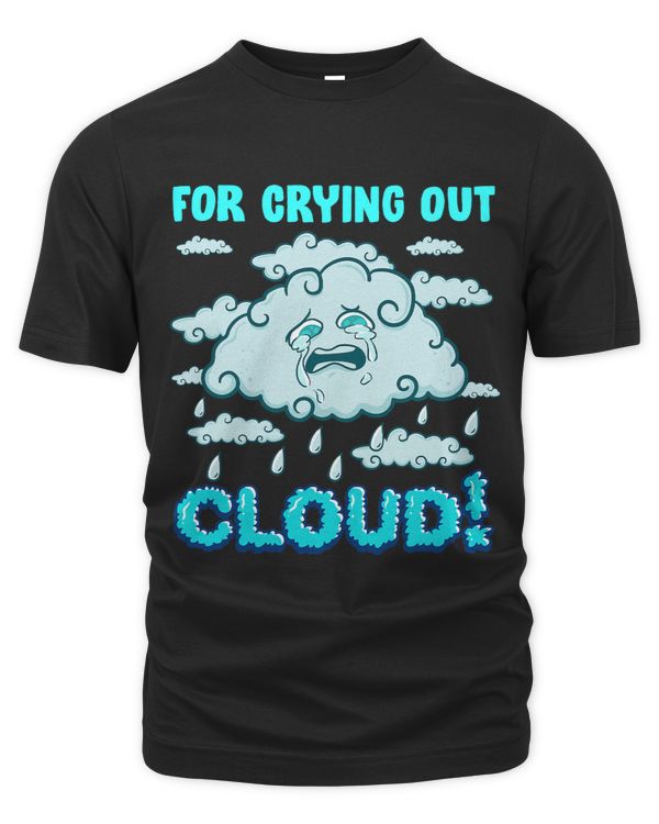 For Crying Out Cloud Hilarious Rain Weather Meteorology Pun