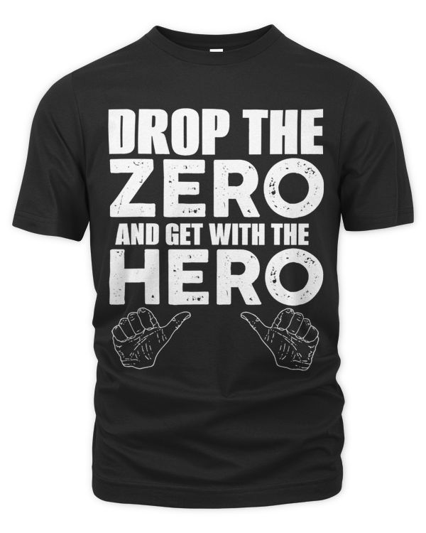 Drop The Zero And Get With The Hero Funny Manly Stud Muffin