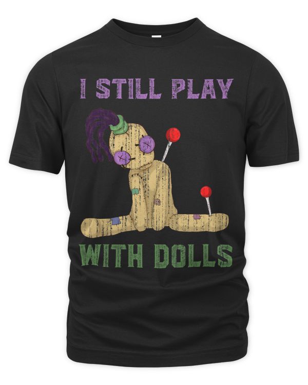 I Still Play With Dolls Funny Halloween Wicca Voodoo Doll 1
