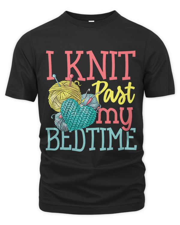 I KNIT PAST MY BEDTIME for Knitter Yarn Patterns Stitches