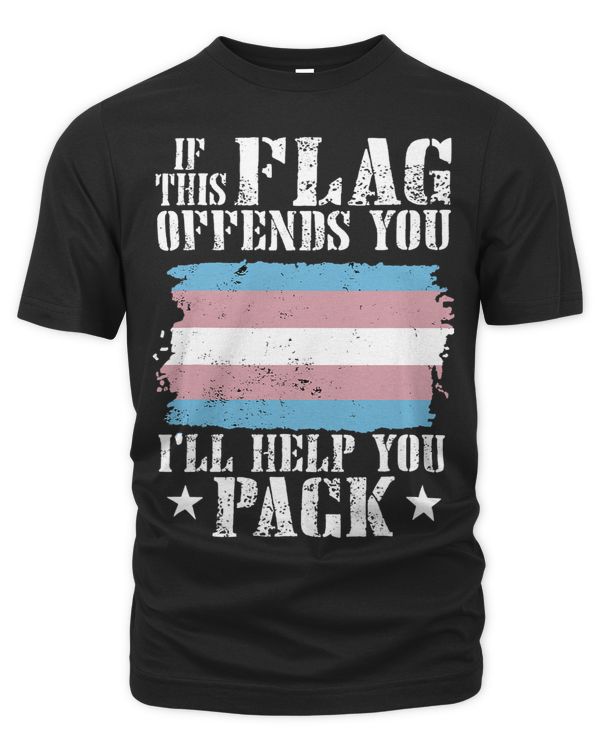 Trans If This Flag Offends You Ill Help You Pack Funny