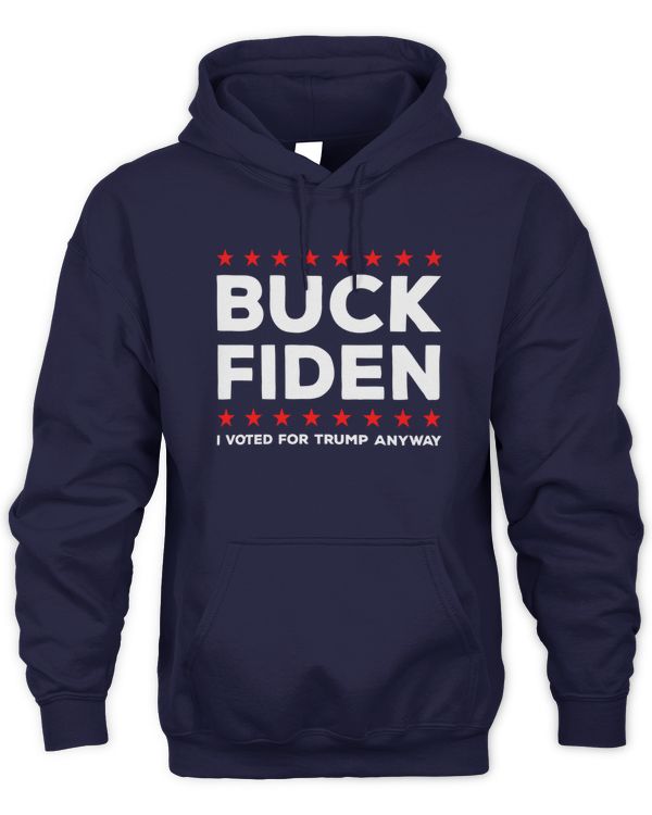 Buck Fiden I Voted For Trump Anyway