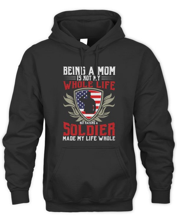 Raising A Soldier Made My Whole Life Proud Army Mom