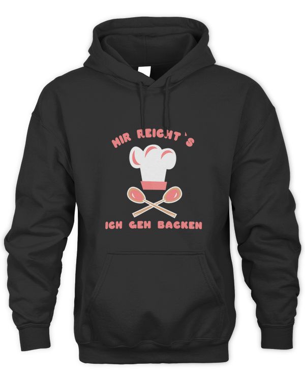 Mir reichts ich geh acken Bäcker Baker Pastry Cook