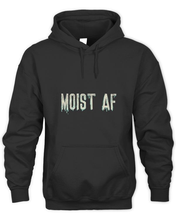 Moist AF 1